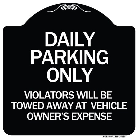 Signmission Daily Parking Violators Towed Away Vehicle Owners Expense Alum Sign, 18" L, 18" H, BW-1818-24198 A-DES-BW-1818-24198